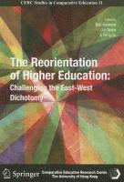 bokomslag The Reorientation of Higher Education  Challenging the EastWest Dichotomy