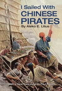bokomslag I Sailed with Chinese Pirates