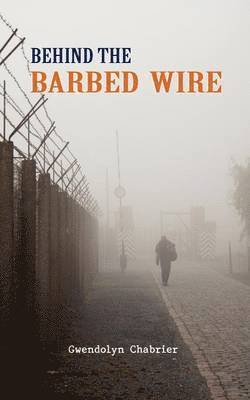 Behind the Barbed Wire 1