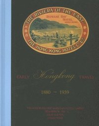 bokomslag Early Hong Kong Travel 18801939  The Hongkong and Shanghai Hotels