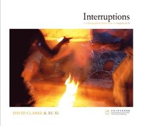 bokomslag Interruptions - With Photographs by David Clarke and Essays by Xu Xi