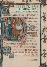 bokomslag Illustrious Illuminations - Christian Manuscripts from the High Gothic to the High Renaissance (1250-1540)