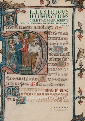 Illustrious Illuminations  Christian Manuscripts from the High Gothic to the High Renaissance (12501540) 1