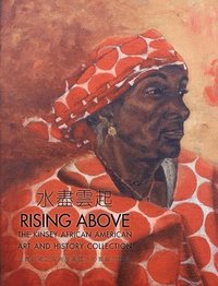 bokomslag Rising Above - The Kinsey African American Art and History Collection