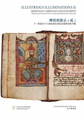 Illustrious Illuminations II - Armenian Christian Manuscripts from the Eleventh to the Eighteenth Century 1