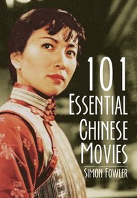 bokomslag 101 Essential Chinese Movies