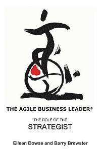 bokomslag The Agile Business Leader: The Role Of The Strategist