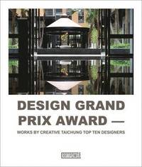 bokomslag Design Grand Prix Award: Works by Creative Taichung Top Ten Designers