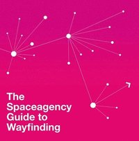bokomslag The Spaceagency Guide to Wayfinding