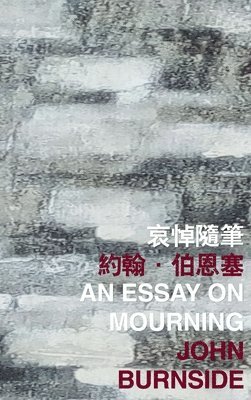 John Burnside - Essay on Mourning, Häftad