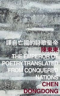 bokomslag The Emperor of Poetry Translated from Conquered Nations