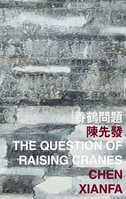 Chen Xianfa - Question of Raising Cranes, Häftad