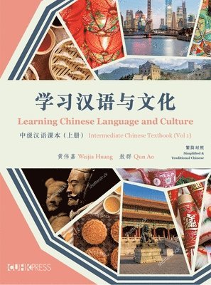 bokomslag Learning Chinese Language and Culture  Intermediate Chinese Textbook, Volume 1