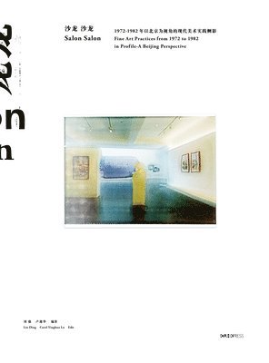 bokomslag Salon Salon - Fine Art Practices from 1972 to 1982 in Profile - A Beijing Perspective
