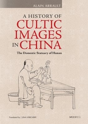 Alain Arrault - History of Cultic Images in China, Inbunden