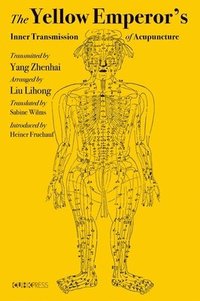 bokomslag The Yellow Emperors Inner Transmission of Acupuncture