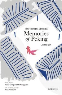 bokomslag Memories of Peking  South Side Stories