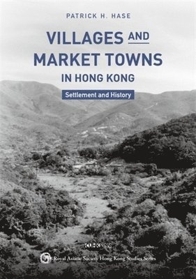 bokomslag Villages and Market Towns in Hong Kong: Settlement and History