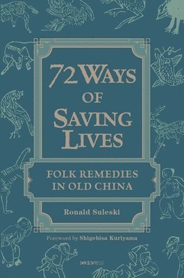 bokomslag Seventy-Two Ways of Saving Lives: Folk Remedies in Old China