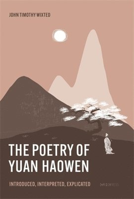 John Timothy Wixted - Poetry of Yuan Haowen, Inbunden
