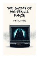 The Ghosts of Winterhill Manor 1