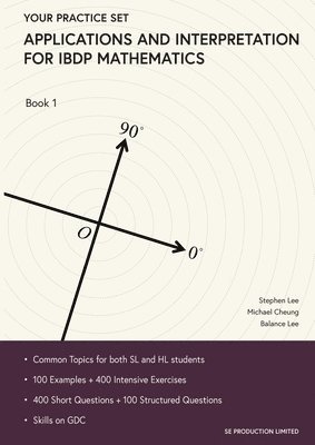 Applications and Interpretation for IBDP Mathematics Book 1: Your Practice Set 1