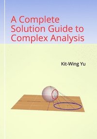 bokomslag A Complete Solution Guide to Complex Analysis