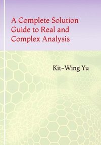 bokomslag A Complete Solution Guide to Real and Complex Analysis