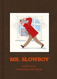 bokomslag MR. SLOWBOY: Portraits of the Modern Gentleman