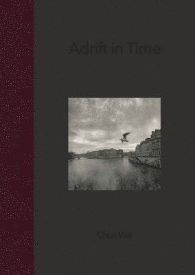 Wai Chun - Adrift in Time, Inbunden