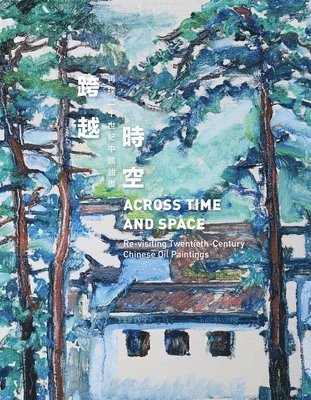 Across Time and Space: Re-Visiting Twentieth-Century Chinese Oil Paintings 1