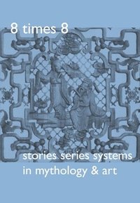 bokomslag 8 Times 8: Stories Series Systems in Mythology & Art