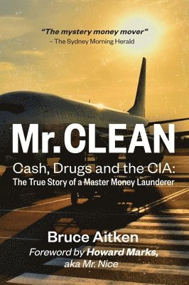 Bruce Aitken - Mr. Clean - Cash, Drugs and the CIA, Inbunden