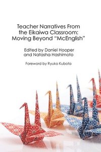 bokomslag Teacher Narratives From the Eikaiwa Classroom