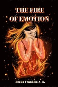 bokomslag The Fire of Emotion
