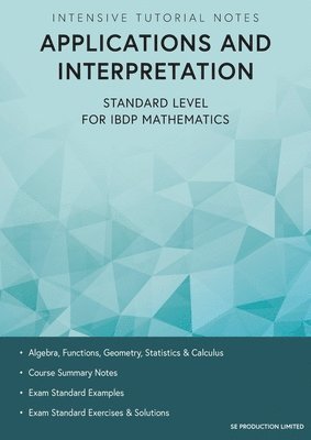 Stephen Lee - Intensive Tutorial Notes - Applications and Interpretation Standard Level for IBDP Mathematics, Häftad