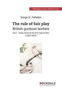 bokomslag The Rule of Fair Play - British Gunboat Lawfare