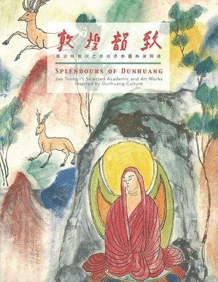 bokomslag Splendours of Dunhuang: Jao Tsung-I's Selected Academic and Art Works Inspired by Dunhuang Culture