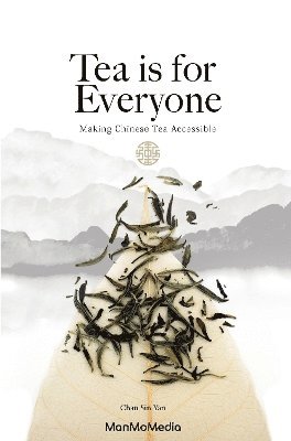 Sin Yan Chan - Tea is for Everyone, Inbunden