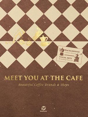 bokomslag MEET YOU AT THE CAFE : Beautiful Coffee Brands & Shops
