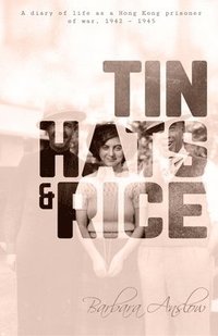 bokomslag Tin Hats and Rice