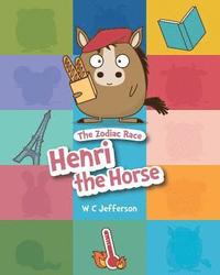 bokomslag The Zodiac Race - Henri the Horse