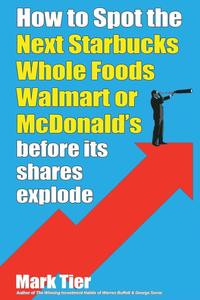 bokomslag How To Spot The Next Starbucks Whole Foods Walmart Or Mcdonald's Before Its Shares Explode