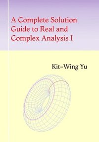 bokomslag A Complete Solution Guide to Real and Complex Analysis I