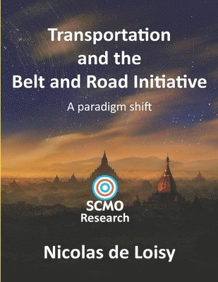 bokomslag Transportation and the Belt and Road Initiative: A paradigm shift (color 2nd edition): A paradigm shift