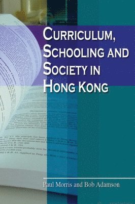 Paul Morris, Bob Adamson - Curriculum, Schooling, and Society in Hong Kong, Häftad