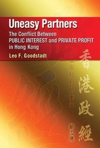 bokomslag Uneasy Partners - The Conflict Between Public Interest and Private Profit in Hong Kong