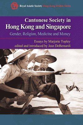 bokomslag Cantonese Society in Hong Kong and Singapore  Gender, Religion, Medicine and Money