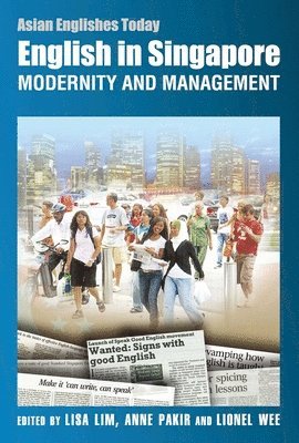 Lisa Lim, Anne Pakir, Lionel Wee, Lisa Lim, Anne Pakir - English in Singapore – Modernity and Management, Häftad
