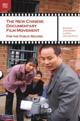 Chris Berry, Xinyu Lu, Lisa Rofel, Chris Berry, Xinyu Lu - New Chinese Documentary Film Movement – For the Public Record, Häftad